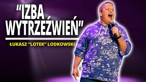 ŁUKASZ LOTEK LODKOWSKI IZBA WYTRZEŹWIEŃ Stand Up YouTube