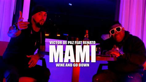 Mami Victor De Paz Feat Renato Video Oficial Wine Go Down Mami