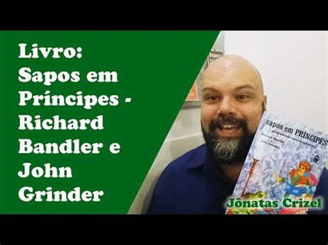 Livro Sapos em príncipes Richard Bandler e John Grinder Jônatas