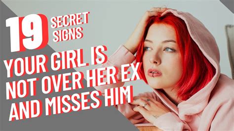 The Secret Signs Your Girlfriend Is Not Over Her Ex Boyfriend Yet And Misses Him Youtube