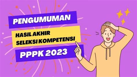 Daftar Instansi Yang Sudah Umumkan Hasil PPPK 2023 Yuk Simak Di Sini