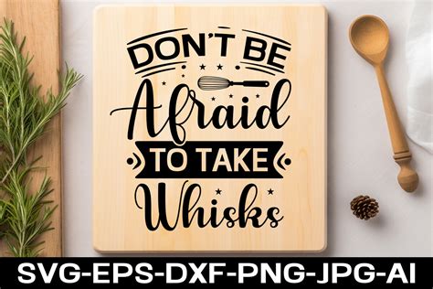 Dont Be Afraid To Take Whisks Graphic By Gosvg · Creative Fabrica