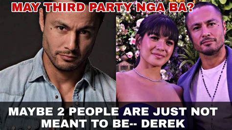 Finally Derek Ramsay Sinabi Na Kung May Third Party Ba Sa Naging