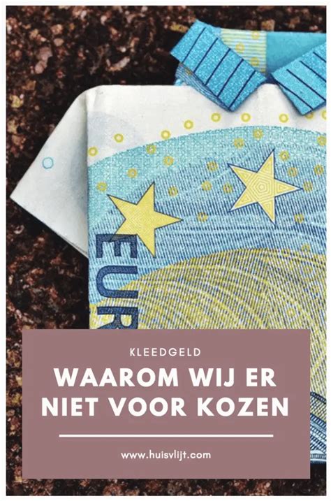 Waarom Wij Geen Kleedgeld Geven Hoewel Ik Het Wel Nuttig Vind