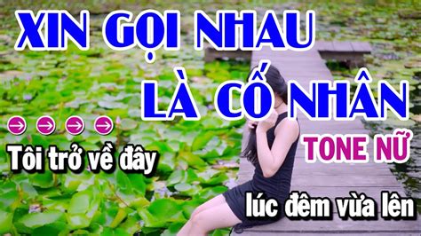 Xin Gọi Nhau Là Cố Nhân Karaoke Tone Nữ 2023 Châu Organ YouTube