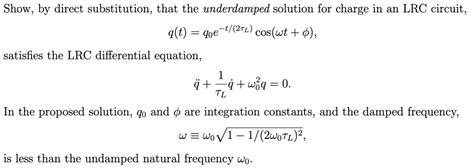 Solved Prove That The Underdamped Solution Satisfies The Lrc