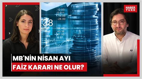 Merkez Bankası nın Nisan ayı faiz kararı ne olur Mevduat faiz