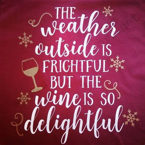 Weather Outside Is Frightful But The Wine Is So Delightful Shirt Other