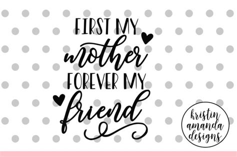 First My Mother Forever My Friend Mothers Day Svg Dxf Eps Png Cut File