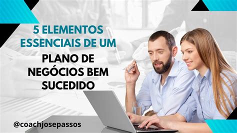 Elementos Essenciais De Um Plano De Neg Cios Bem Sucedido Youtube