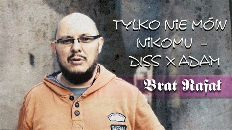 Tylko Nie M W Nikomu Brat Rafa Wasces Diss Na X Adama Youtube