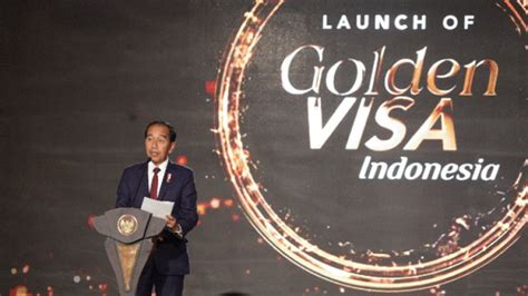 Presiden Jokowi Resmikan Golden Visa Peluang Baru Bagi Investor Dan