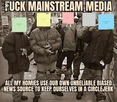 FUCK MAINSTREAM MEDIA ALU MY HOMIES USE OUR OWN UNRELIABLE BIASED