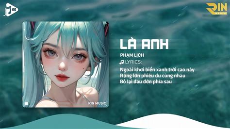 Là Anh RIN Music Remix Phạm Lịch Này Không Gian Bao La Thuộc Về