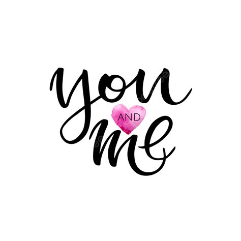 Unique Brushpen Lettering You And Me Background Poster Day Png And