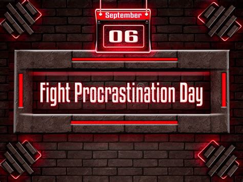 06 September, Fight Procrastination Day, Neon Text Effect on Bricks Background Stock ...