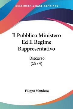 Il Pubblico Ministero Ed Il Regime Rappresentativo Von Filippo Manduca