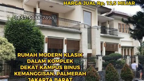 Dijual Rumah Modern Klasik Dalam Komplek Dekat Kampus Binus