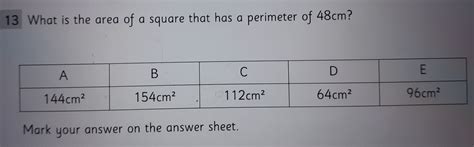 Solved: 13 What is the area of a square that has a perimeter of 48cm ...