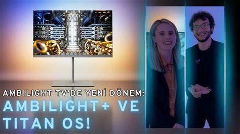 Ambilight Tv De Yeni Devrim Ambilight Ve Titanos Neler Sunuyor