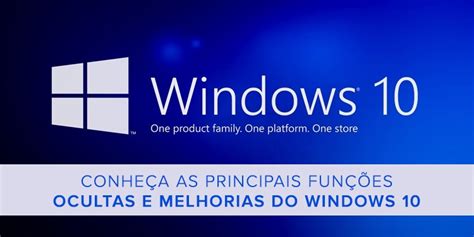 Conheça as principais funções ocultas e melhorias do Windows 10