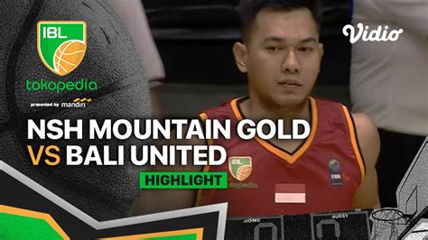 Highlights Nsh Mountain Gold Timika Vs Bali United Basketball Ibl