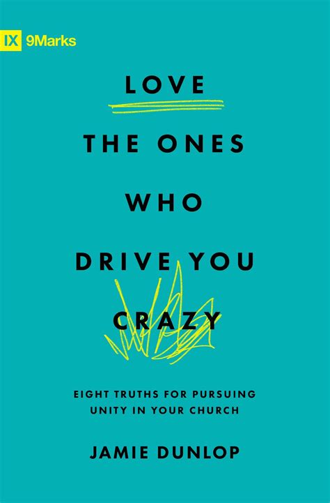 Love the Ones Who Drive You Crazy - 9Marks