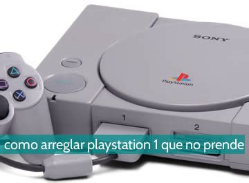 Cómo arreglar un playstation 1 que no prende Y sigue jugando