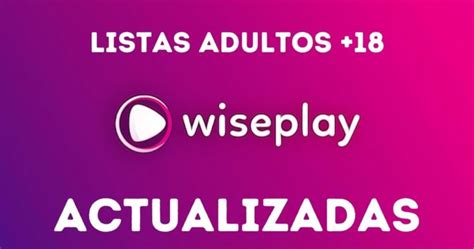 Mejores Listas Wiseplay Para Adultos De Enero 2025 Tecnoguia