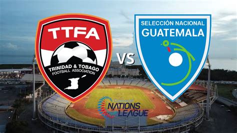 Trinidad Y Tobago Vs Guatemala En Vivo Hoy Hora Canal Y Dónde Ver El