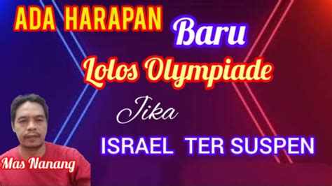 MASIH ADA HARAPAN TIMNAS U23 KE OLYMPIADE PARIS JIKA ISRAEL KENA SUSPEN