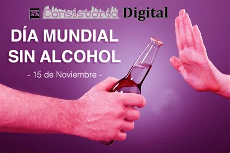 15 de noviembre Día Mundial sin Alcohol El Consistorio Digital