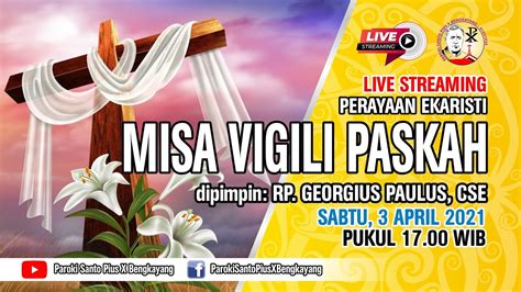 LIVE MISA Kedua VIGILI PASKAH Paroki Santo Pius X Bengkayang 2021