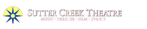 Sutter Creek Theater Music Theater Film Events