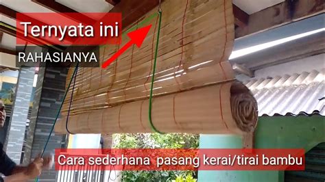 Nah Ini Cara Sederhana Pasang Kerai Tirai Bambu Bisa Digulung Youtube