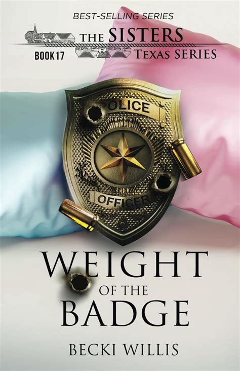 Weight Of The Badge The Sisters Texas Mystery Series Book 17 9781947686274