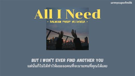 Thaisub Lyrics All I Need Brendan Philip Mccusker Youtube