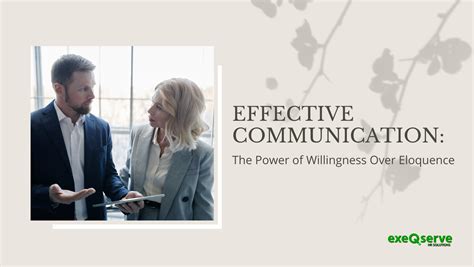 Effective Communication The Power Of Willingness Over Eloquence