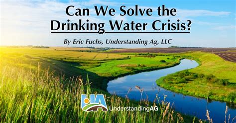 Can We Solve The Drinking Water Crisis Understanding Ag