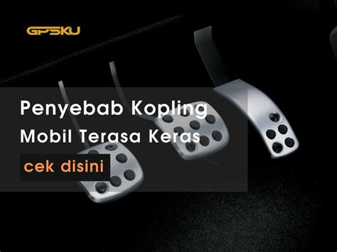 Hal Penting Yang Perlu Diketahui Tentang Kopling Mobil Keras