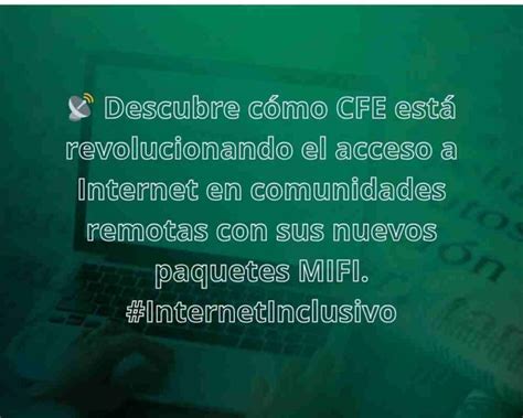 CFE Lanza Paquetes de Internet Móvil para Zonas Remotas Es Ahora AM