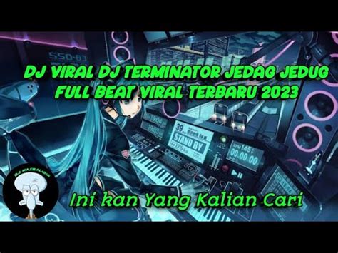 Dj Viral Dj Terminator Jedag Jedug Full Beat Viral Tiktok Terbaru