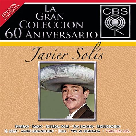 Play La Gran Coleccion Del 60 Aniversario CBS Javier Solis By Javier