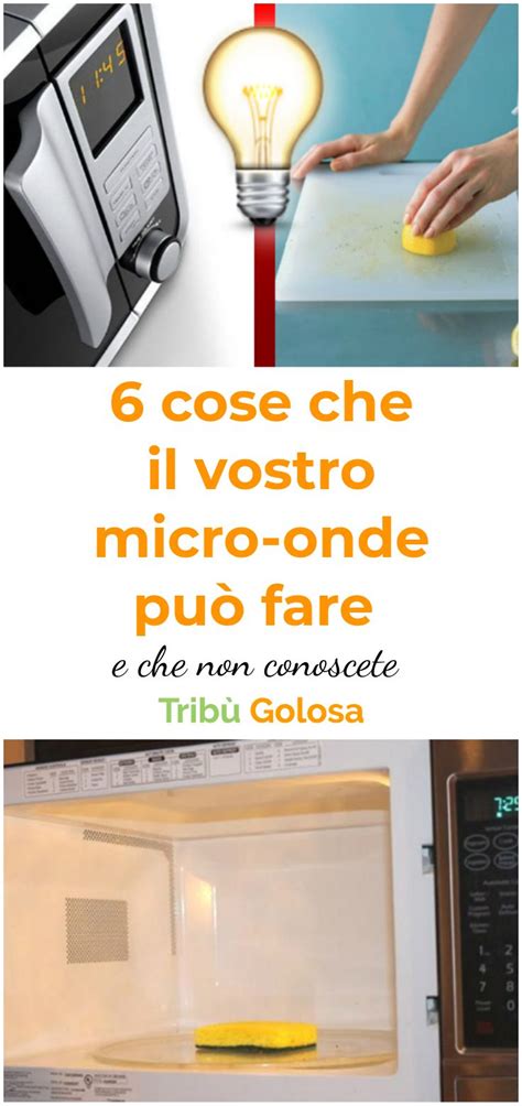 Trucchi Che Il Vostro Micro Onde Puo Fare E Che Non Conoscete La