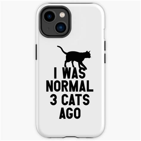 I Was Normal Three Cats Ago IPhone Case For Sale By Shopforgamers