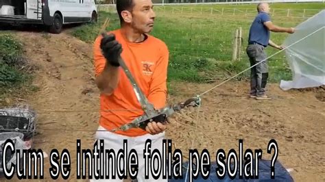 Cum Se Intinde Folia Pe Solarul De Legume Instalare Macara Folie Solar