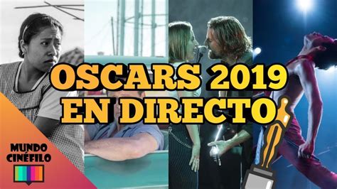 Comentando La Gala De Los Oscars 2019 En Directo Mundo Cinéfilo Youtube