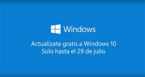 IMPORTANTE La oferta de actualización gratuita a Windows 10 finalizará