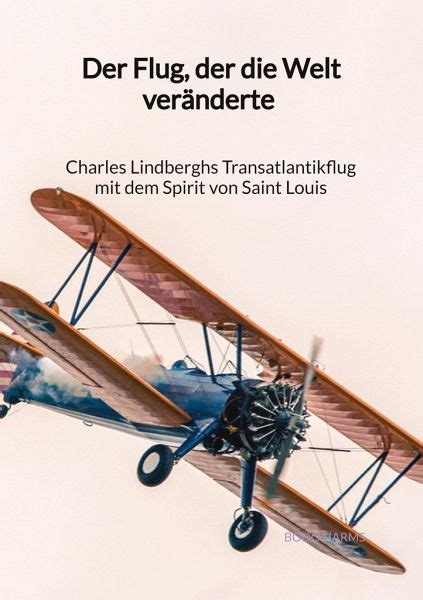 Der Flug der Welt veränderte Charles Lindberghs