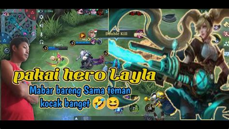 Tips Push Rank Pakai Hero Layla Dengan Temen Kocak Banget Youtube